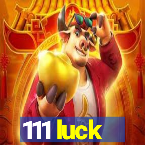 111 luck